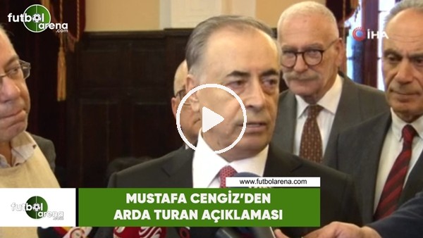 Mustafa Cengiz'den Arda Turan açıklaması