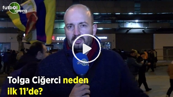 Tolga Cİğerci neden ilk 11'de?