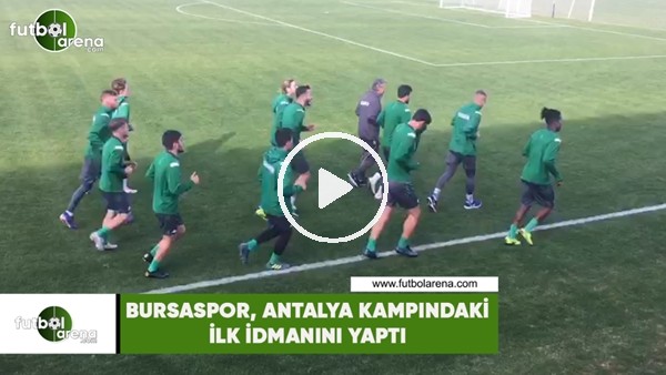 Bursaspor, Antalya kampındaki ilk idmanını yaptı