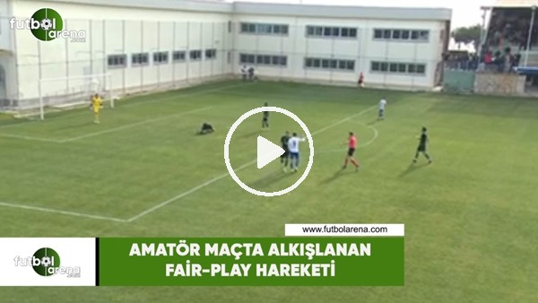 Amatör maçta alkışlanan fair-play hareketi