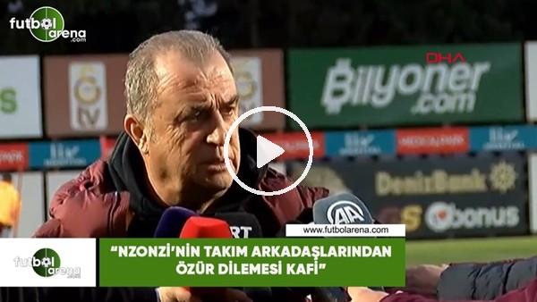 Fatih Terim: "Nzonzi'in takım arkadaşlarından özür dilemesi kafi"
