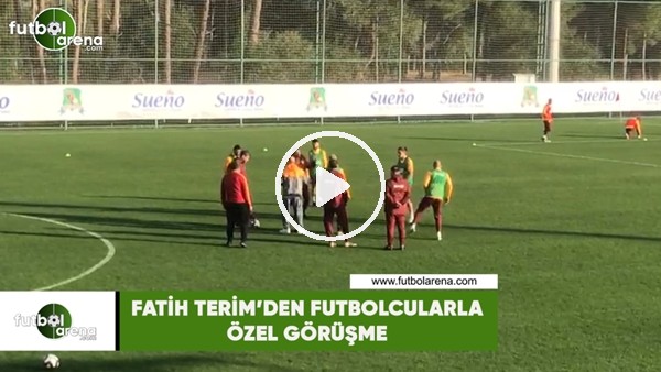 Fatih Terim'den futbolcularla özel görüşme