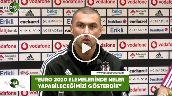 Burak Yılmaz: "EURO 2020 elemelerinde neler yapabileceğimizi gösterdik"