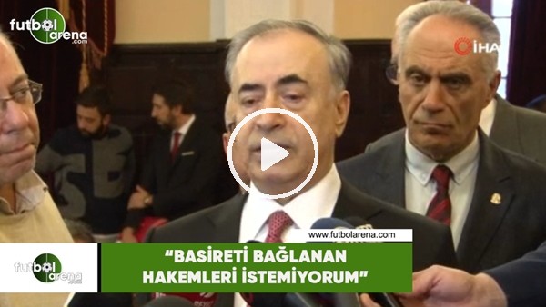 Mustafa Cengiz: "Basireti bağlanan hakemler istemiyorum"