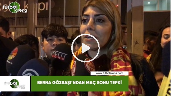 Berna Gözbaşı'ndan maç sonu tepki