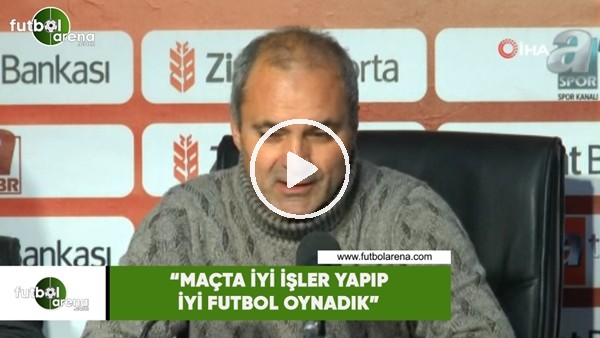 Erkan Sözeri: "Maçta iyi işler yapıp iyi futbol oynadık"
