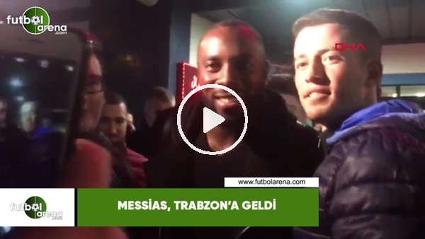 Messias, Trabzon'a geldi