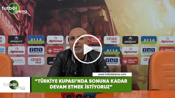 Hasan Çavuşoğluu: "Türkye Kupası'nda sonuna kadar devam etmek istiyoruz"