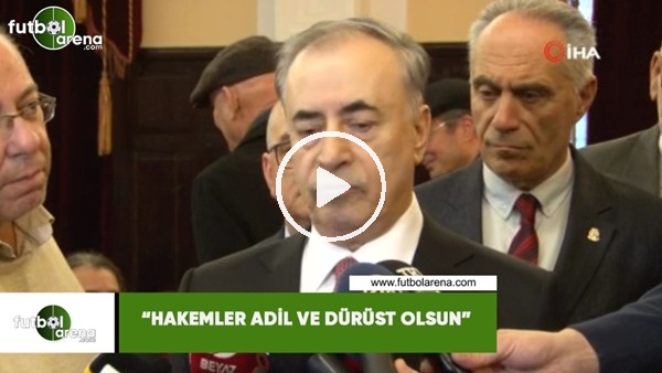 Mustafa Cengiz: "Hakemler adil ve dürüst olsun"