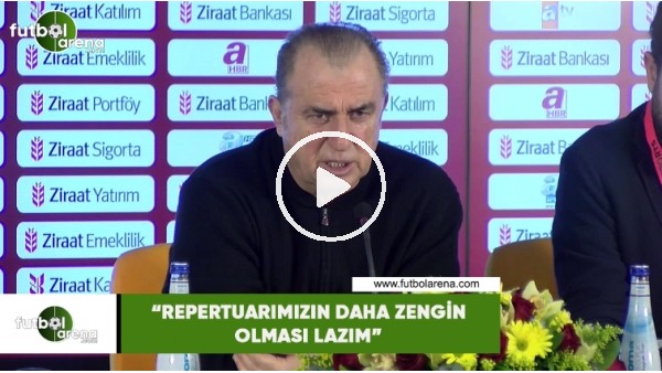 Fatih Terim: "Repertuarımızın daha zengin olması lazım"