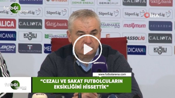 Rıza Çalımbay: "Cezalı ve sakat futbolcuların eksikliğini hissettik"