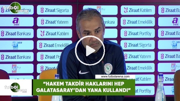 İsmail Kartal: "Hakem takdir haklarını hep Galatasaray'dan yana kullandı"