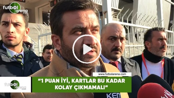 Fatih Mert: "1 puan iyi, kartlar bu kadar kolay çıkmamalı"