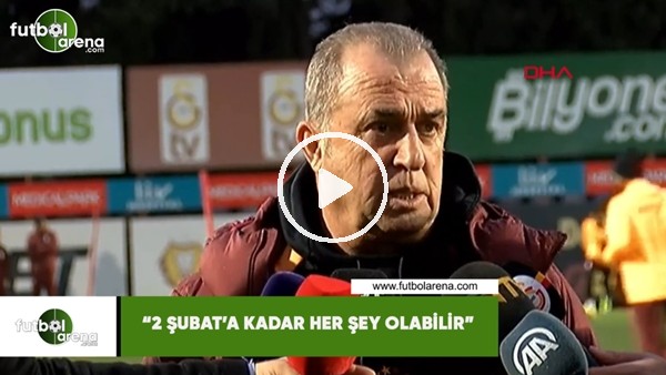 Fatih Terim: "2 Şubat'a kadar her şey olabilir"