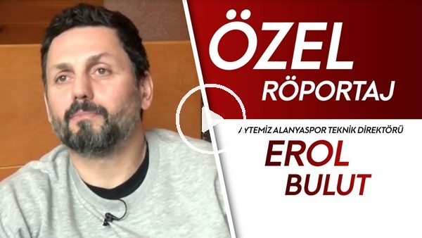 FutbolArena'nın konuğu Aytemiz Alanyaspor Teknik Direktörü Erol Bulut