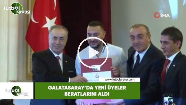 Galatasaray'da yeni üyeler beratlarını aldı