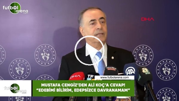 Mustafa Cengiz'den Ali Koç'a cevap! "Edebimi bilirim, edepsizce davranamam"