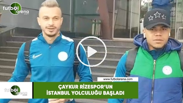 Çaykur Rizespor'un İstanbul yolculuğu başladı
