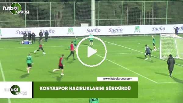 Konyaspor hazırlıklarını sürdürdü