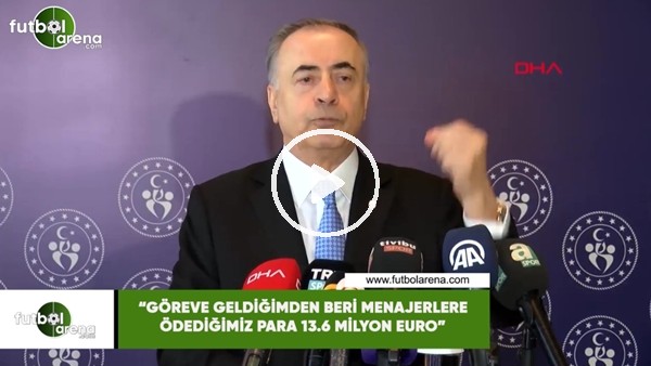 Mustafa Cengiz: "Göreve geldiğimden beri menajerlere ödediğimiz para 13.6 milyon euro"