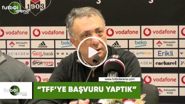 Ahmet Nur Çebi: "TFF'ye başvuru yaptık"