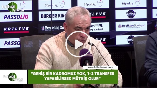 Rıza Çalımbay: "Geniş bir kadromuz yok, 1-2 transfer yapabilirsek müthiş olur"