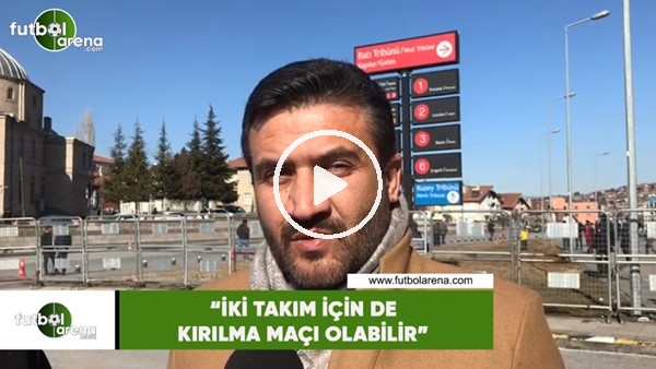 Fatih Mert: "İki takım için de kırılma maçı olabilir"