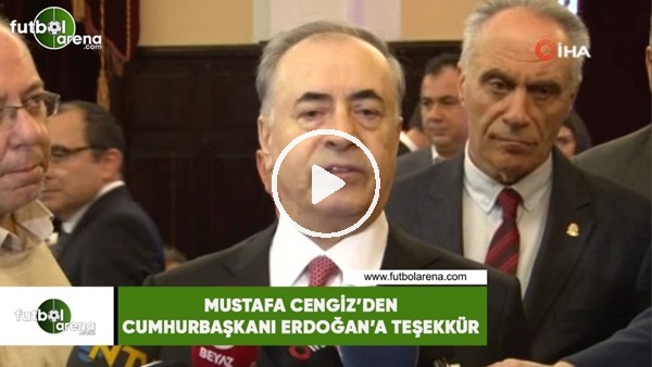 Mustafa Cengiz'den Cumhurbaşkanı Erdoğan'a teşekkür