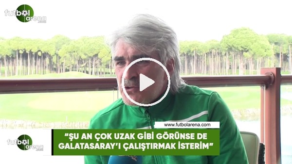 Uğur Tütüneker: "Şu an uzak gibi görünse de Galatasaray'ı çalıştırmak isterim"