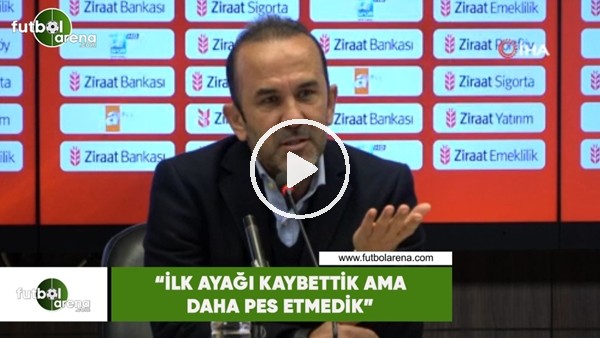 Mehmet Özdilek: "İlk ayağı kaybettik ama daha pes etmedik"