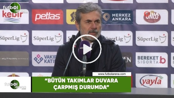 Aykut Kocaman: "Bütün takımlar duvara çarpmış durumda"