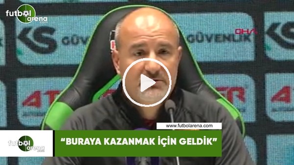 Ersan Parlatan: "Buraya kazanmak için geldik"