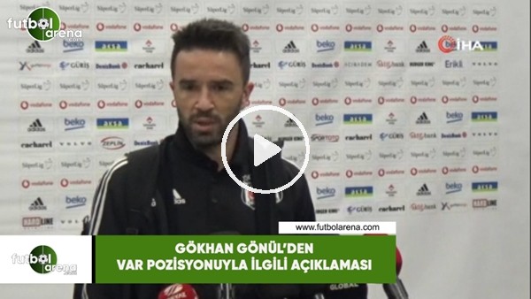 Gökhan Gönül'den VAR pozisyonuyla ilgili açıklama