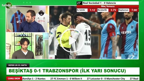 Beşiktaş - Trabzonspor maçının ilk yarısından notlar
