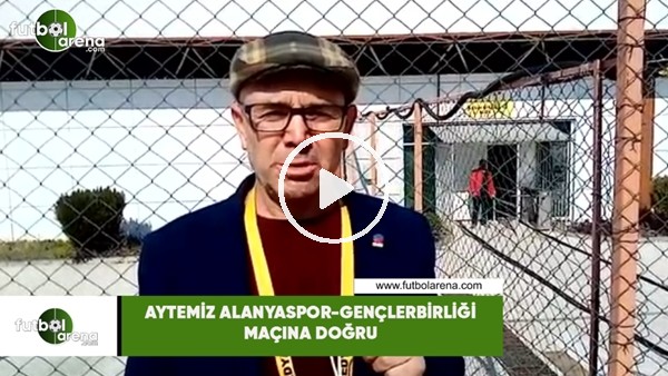 Aytemiz Alanyaspor - Gençlerbirliği maçına doğru