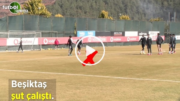 Beşiktaş şut çalıştı