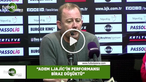 Sergen Yalçın: "Adem Ljajic'in performansı biraz düşüktü"