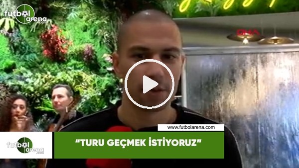 Gökhan İnler: "Turu geçmek istiyoruz"