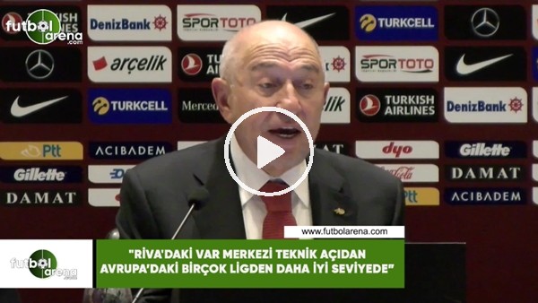 Nihat Özdemir: "Riva'daki VAR merkezi teknik açıdan Avrupa'daki birçok ligden daha iyi seviyede"