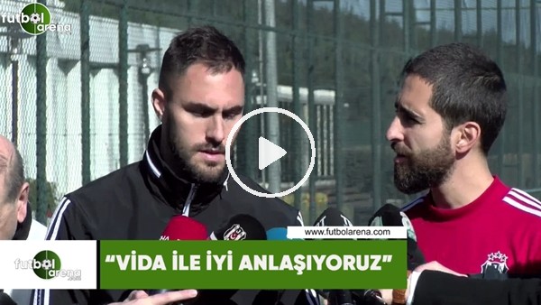 Victor Ruiz: "Vida ile iyi anlaşıyoruz"