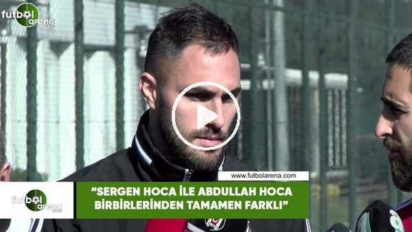Victor Ruiz: "Sergen Hoca ile Abdullah Hoca birbirlerinden tamamen farklı"
