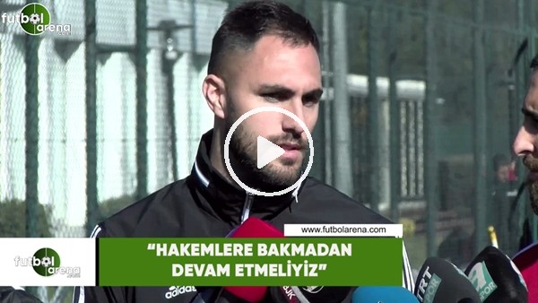 Victor Ruiz: "Hakemlere bakmadan devam etmeliyiz"