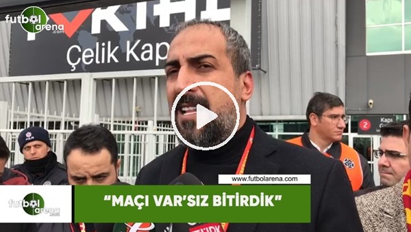 Mustafa Tokgöz: "Maçı VAR'sız bitirdik"
