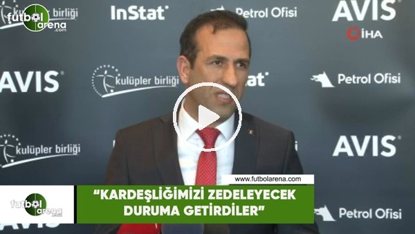 Adil Gevrek: "Kardeşliğimizi zedeleyecek duruma getirdiler"