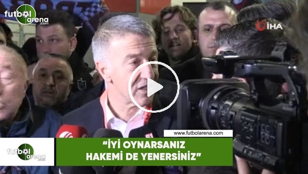 Ahmet Ağaoğlu: "İyi oynarsanız hakemi de yenersiniz"