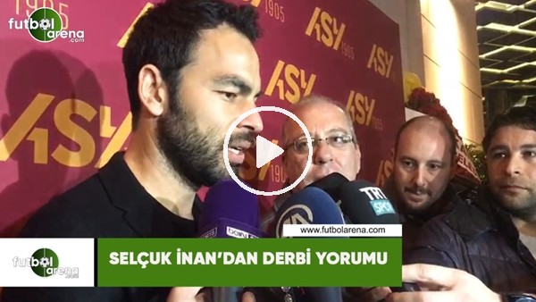 Selçuk İnan'dan derbi yorumu