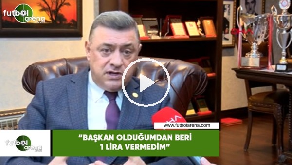 Hasan Kartal: "Başkan olduktan sonra 1 lira vermedim"