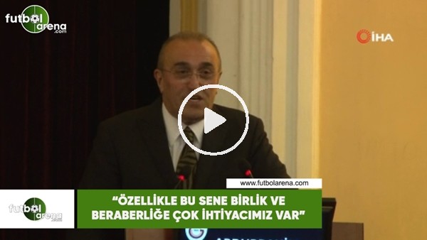 Abdurrahim Albayrak: "Özellikle bu sene birlik ve beraberliğe çok ihtiyacımız var"