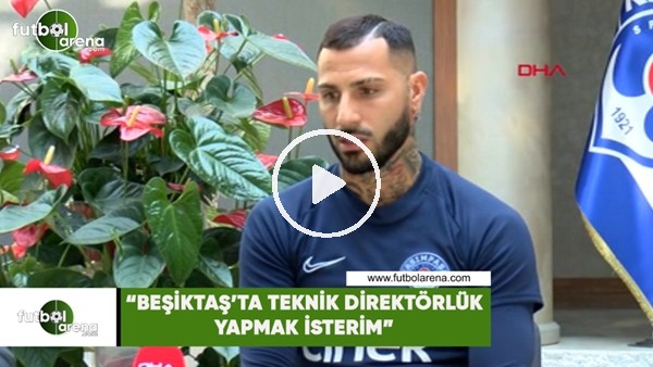 Quaresma: "Beşiktaş'ta teknik direktörlük yapmak isterim"
