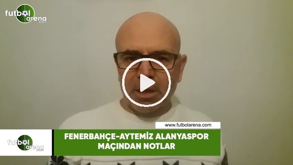 Fenerbahçe - Aytemiz Alanyaspor maçından notlar | Ercan Yıldırım aktardı